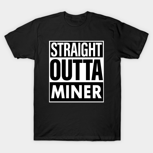 Miner Name Straight Outta Miner T-Shirt by ThanhNga
